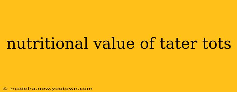 nutritional value of tater tots