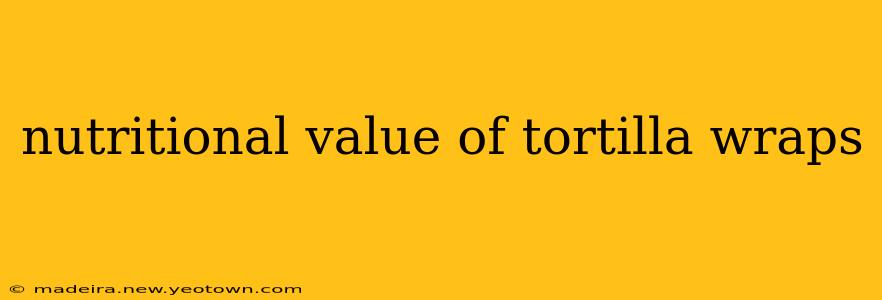 nutritional value of tortilla wraps