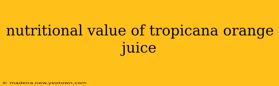 nutritional value of tropicana orange juice