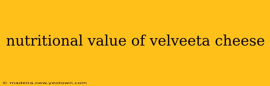 nutritional value of velveeta cheese