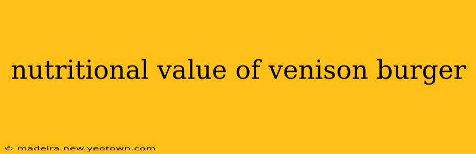 nutritional value of venison burger