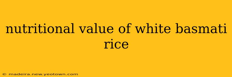nutritional value of white basmati rice