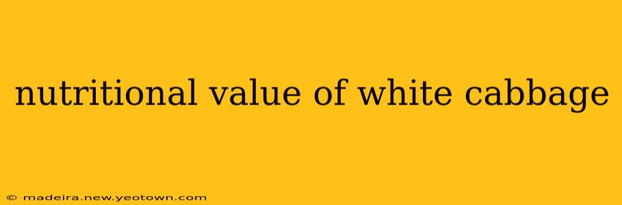 nutritional value of white cabbage