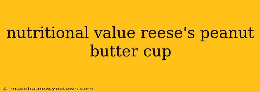 nutritional value reese's peanut butter cup