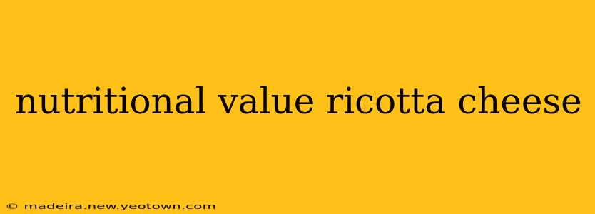 nutritional value ricotta cheese