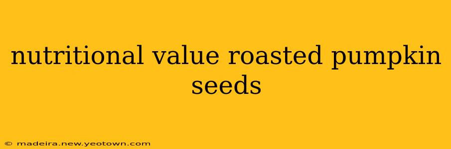nutritional value roasted pumpkin seeds