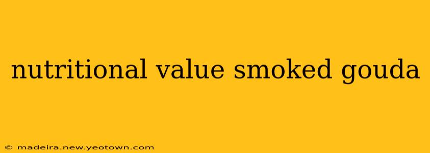 nutritional value smoked gouda