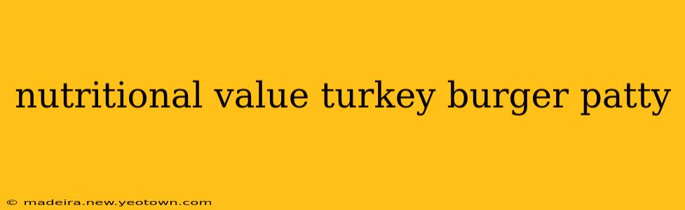 nutritional value turkey burger patty