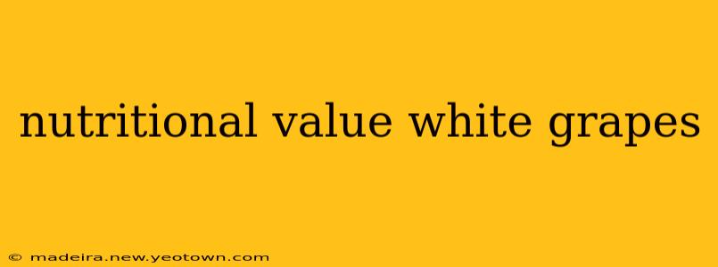 nutritional value white grapes