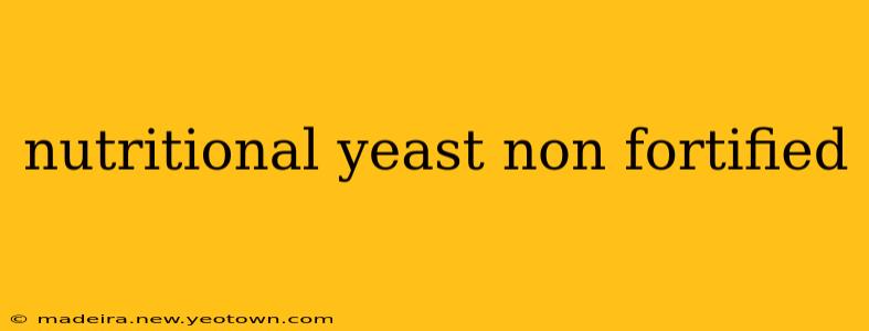 nutritional yeast non fortified