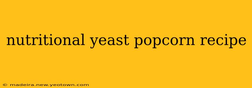 nutritional yeast popcorn recipe