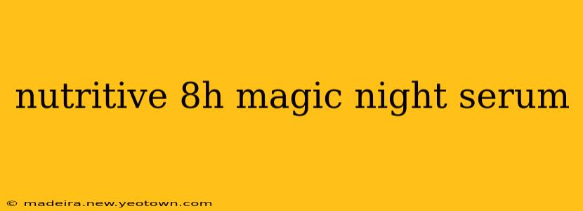nutritive 8h magic night serum