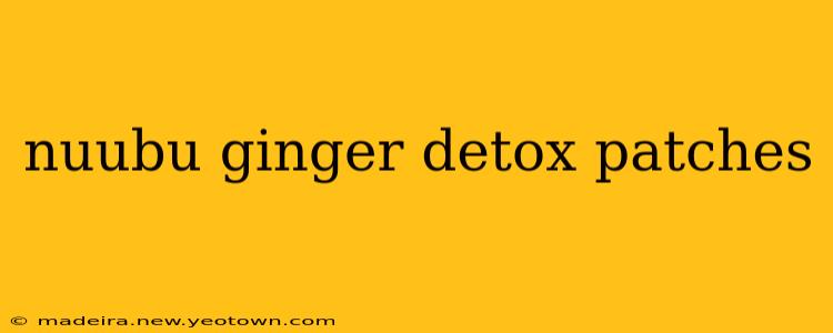 nuubu ginger detox patches