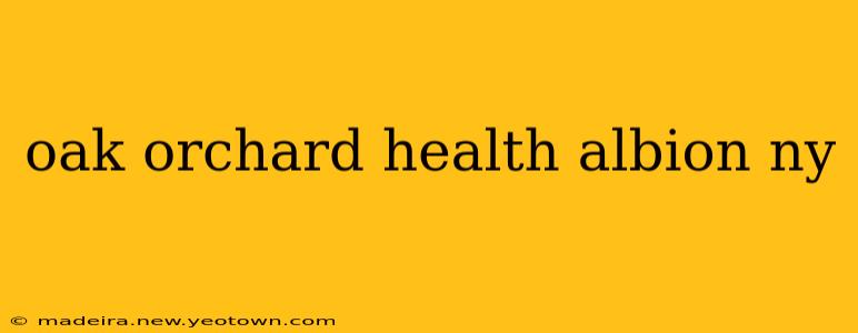 oak orchard health albion ny