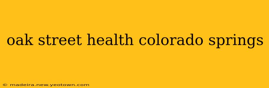 oak street health colorado springs