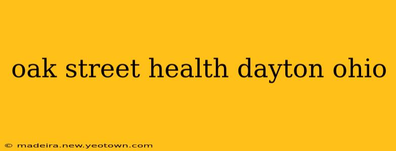 oak street health dayton ohio