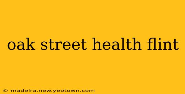 oak street health flint