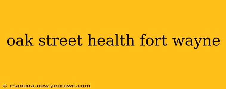 oak street health fort wayne