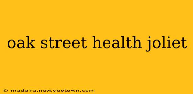 oak street health joliet