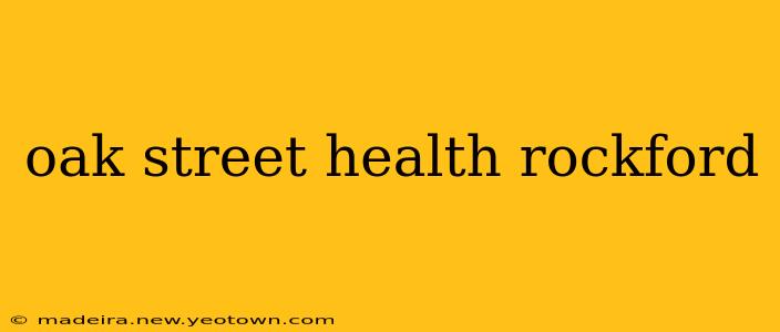 oak street health rockford