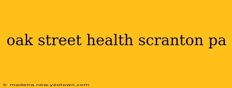 oak street health scranton pa