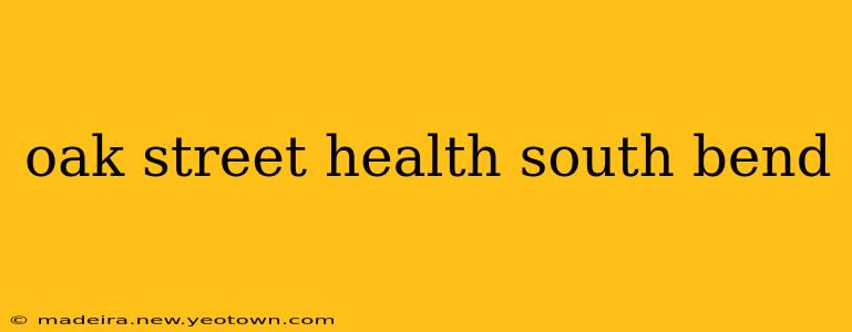 oak street health south bend