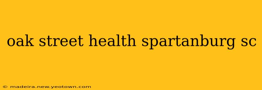 oak street health spartanburg sc