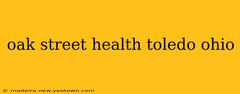 oak street health toledo ohio