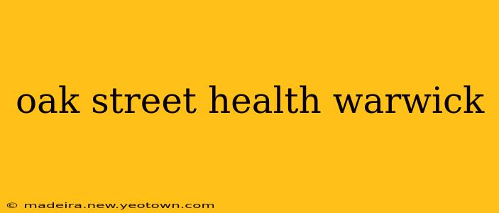 oak street health warwick