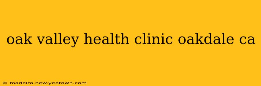 oak valley health clinic oakdale ca