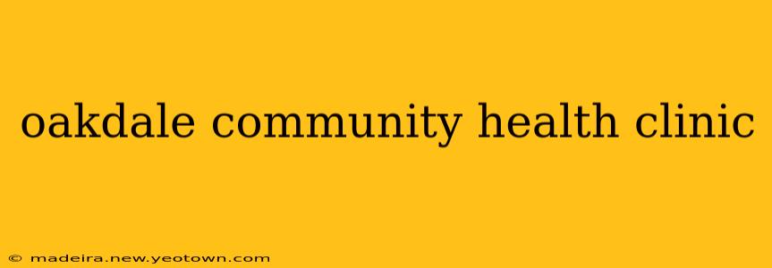 oakdale community health clinic