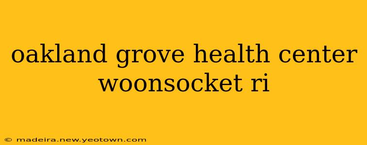 oakland grove health center woonsocket ri