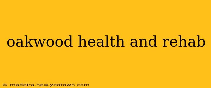 oakwood health and rehab