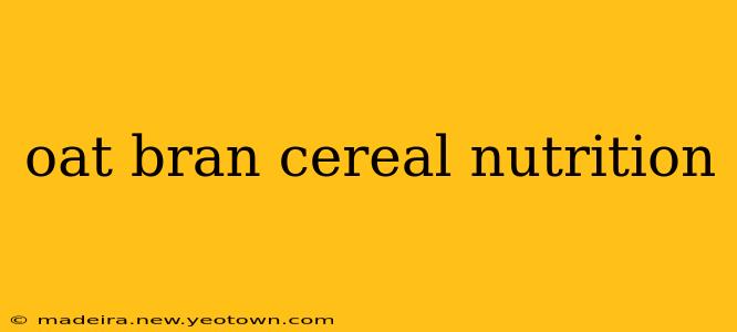 oat bran cereal nutrition