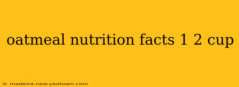 oatmeal nutrition facts 1 2 cup