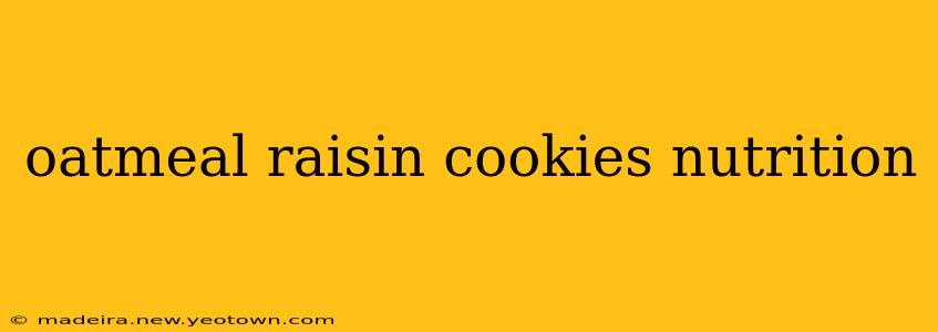 oatmeal raisin cookies nutrition
