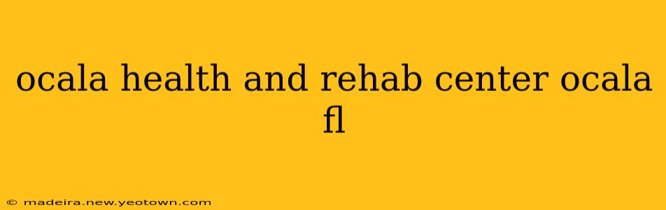 ocala health and rehab center ocala fl