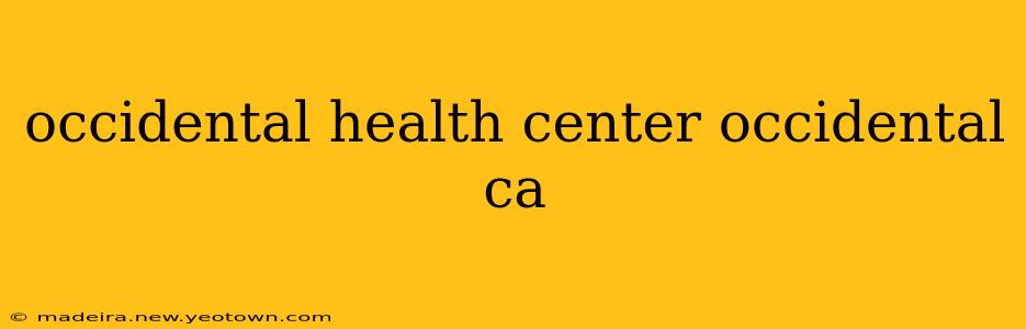 occidental health center occidental ca