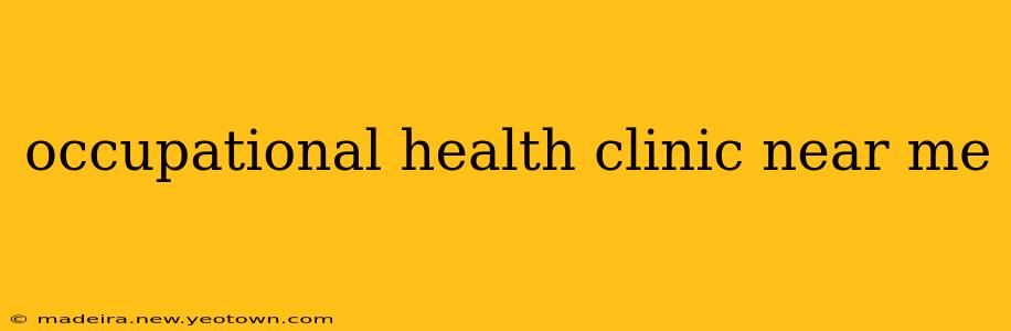 occupational health clinic near me