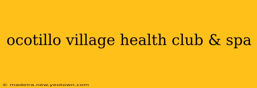 ocotillo village health club & spa