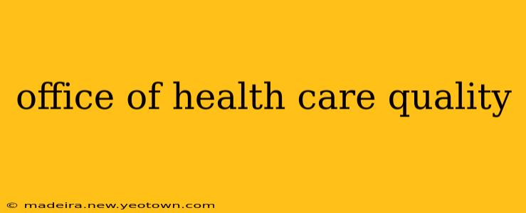 office of health care quality