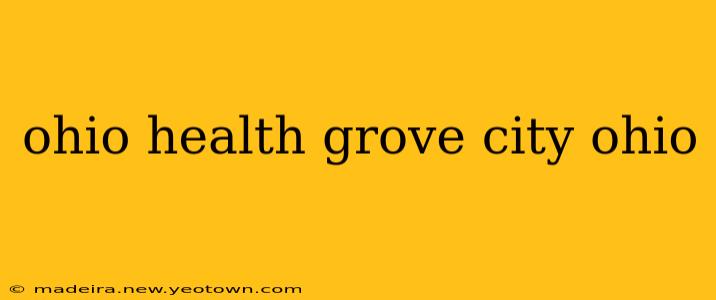 ohio health grove city ohio