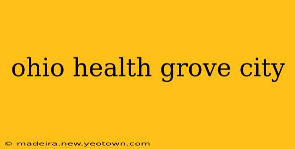 ohio health grove city