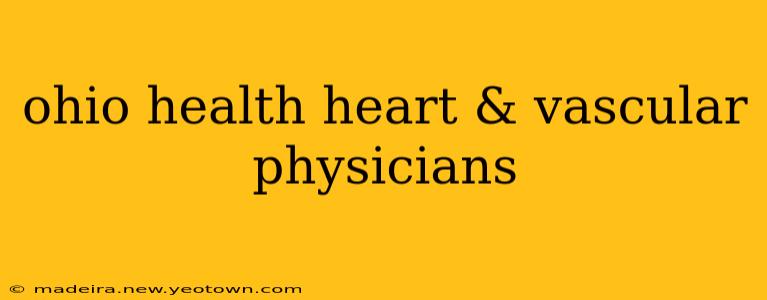 ohio health heart & vascular physicians