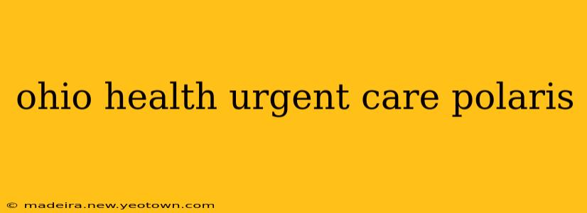 ohio health urgent care polaris