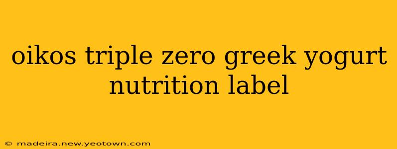 oikos triple zero greek yogurt nutrition label