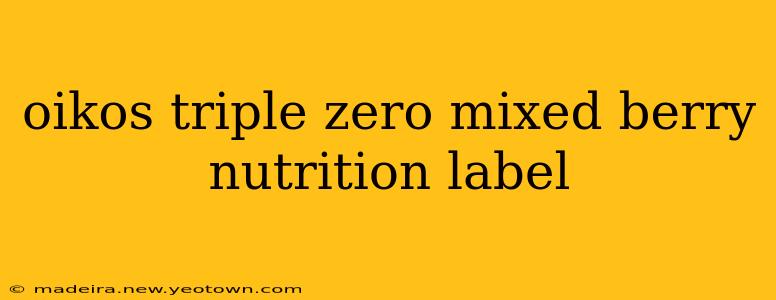oikos triple zero mixed berry nutrition label