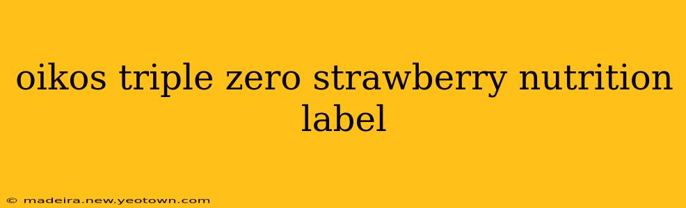 oikos triple zero strawberry nutrition label