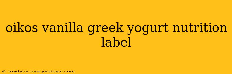 oikos vanilla greek yogurt nutrition label