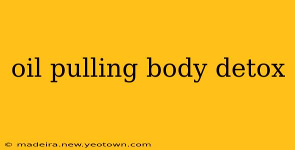 oil pulling body detox